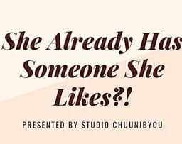 She Already Has Someone She Likes?!