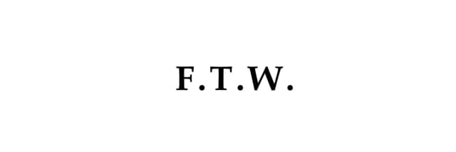 F.T.W.