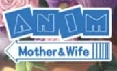 ANIM Mother＆Wife