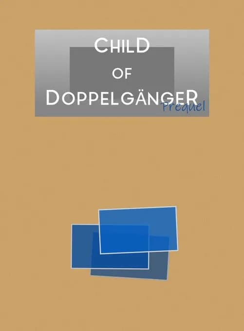 Child of Doppelgänger -Prequel-
